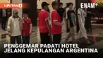 Penginapan Timnas Argentina Dipadati Pendukung Pasca Laga Kontra Indonesia