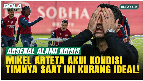 Arsenal Krisis Pemain Jelang Hadapi Sporting, Arteta Akui Situasinya Jauh dari Ideal