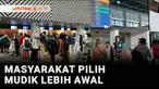 Lebaran masih 9 hari, akantetapi anemo masyarakat untuk pulang kampung halaman lebih awal sangat tinggi. Hal ini terlihat dari jumlah penumpang di bandara, stasiun, dan pelabuhan yang melonjak dari hari biasanya.
