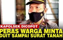 VIDEO: Kapolsek Jembang Peras Warga Rp10 Juta hingga Surat Tanah Kini Resmi Dicopot