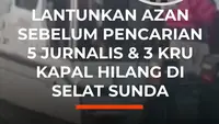 Lantunkan Azan Sebelum Pencarian 5 Jurnalis & 3 Kru Kapal Hilang di Selat Sunda
