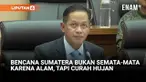 Menteri Lingkungan Hidup (LH) Hanif Faisol Nurofiq membeberkan sejumlah temuan terkait bencana alam di Aceh, Sumatera Utara hingga Sumatera Barat. Pihaknya meyakini bukan hanya akibat alam, tapi terdapat faktor curah hujan yang sangat tinggi.