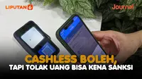 Cashless Boleh, tapi Tolak Uang Tunai Bisa Kena Sanksi