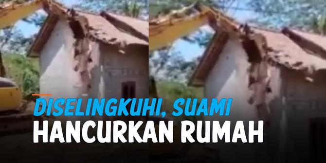 VIDEO: Istri Selingkuh, Suami Hancurkan Rumah Pakai Alat Berat