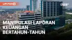 DIDUGA MANIPULASI LAPORAN KEUANGAN BERTAHUN-TAHUN , WASKITA KARYA DAN WIJAYA KARYA TERANCAM DIBUBARKAN