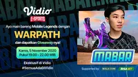 Program Main Bareng Mobile Legends bersama Warpath. Kamis (5/11/2020) pukul 19.00 WIB dapat disaksikan melalui platform streaming Vidio, laman Bola.com, dan Bola.net. (Sumber: Vidio)