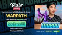 Program Main Bareng Mobile Legends bersama Warpath. Kamis (5/11/2020) pukul 19.00 WIB dapat disaksikan melalui platform streaming Vidio, laman Bola.com, dan Bola.net. (Sumber: Vidio)