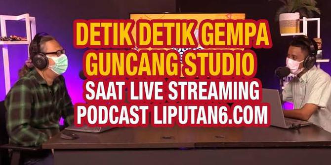 VIDEO: Detik-Detik Gempa Guncang Studio Saat Live Streaming Podcast Liputan6.com