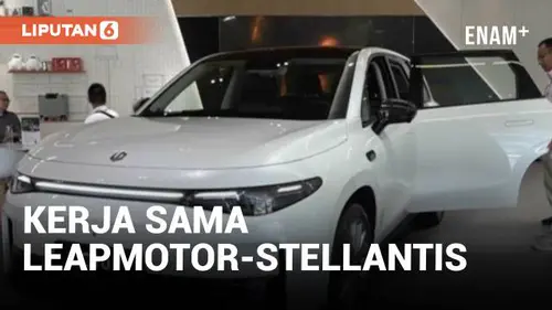VIDEO: Kerja Sama Leapmotor-Stellantis, Pasarkan Mobil Listrik di Eropa