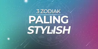 3 Zodiak Paling Stylish, Selalu Tampil Kece dan Fashionable