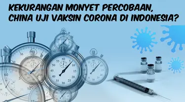 thumbnail kekurangan monyet, china uji vaksin corona di indonesia