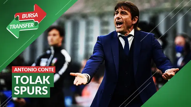 Berita video bursa transfer, Antonio Conte dikabarkan tidak berminat untuk menangani Tottenham Hotspur