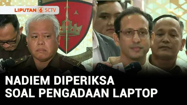 VIDEO: Dugaan Korupsi Laptop, Nadiem Makarim Diperiksa 12 Jam dan Dicecar 31 Pertanyaan