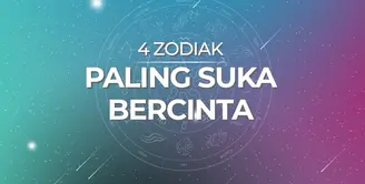 4 Zodiak Paling Suka Bercinta