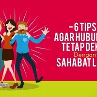 6 Tips Agar Hubungan Tetap Dekat dengan Sahabat Lama