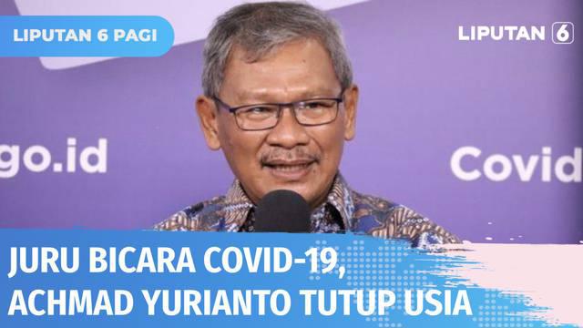 Mantan Juru Bicara Pemerintah untuk penanganan Covid-19, Achmad Yurianto meninggal dunia saat menjalani perawatan di RS Saiful Anwar, Malang. Almarhum sempat menjalani perawatan di RSPAD.