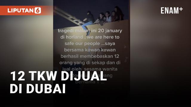 Detik-detik Penyelamatan 12 TKW yang Dijual di Dubai