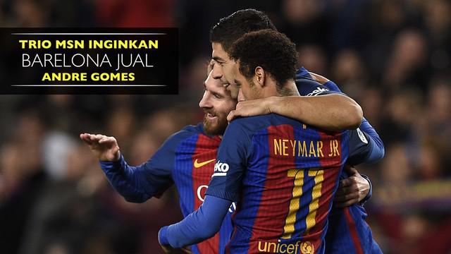 Mengapa Lionel Messi, Luis Suarez dan Neymar Jr inginkan Barcelona jual Andre Gomes?