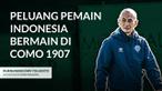 Berita Video, komentar Kurniawan Dwi Yulianto terkait kemungkinan pemain Indonesia yang direkrut Como 1907b setelah promosi ke Liga Italia