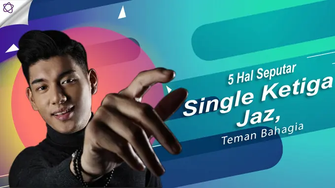 [Bintang] 5 Hal Seputar Single Ketiga Jaz, Teman Bahagia