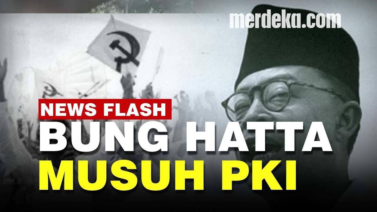 VIDEO: Penyebab PKI Sangat Memusuhi Sosok Bung Hatta