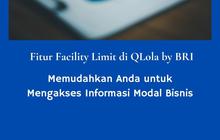 Fitur Facility Limit di QLola by BRI, Memudahkan Anda untuk Mengakses Informasi Modal Bisnis