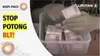 Pemerintah telah menyalurkan BLT kepada warga penerima manfaat, sejak awal September lalu. Namun dalam penyalurannya, ternyata masih saja ditemukan kasus pemotongan BLT subsidi BBM, dengan beragam alasan oleh aparat desa maupun pihak terkait. Lalu ap...
