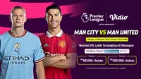 Dapatkan voucher menarik untuk menonton Man City vs Man United dengan harga lebih terjangkau di vidio (vidio)