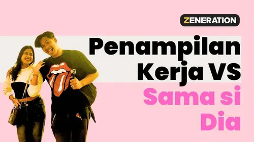 VIDEO: Penampilan Kerja vs Sama si Dia, Seni Menjaga Penampilan Sesuai Situasi