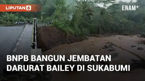 VIDEO: BNPB Bangun Jembatan Darurat Bailey di Sukabumi Untuk Bantu Korban Banjir