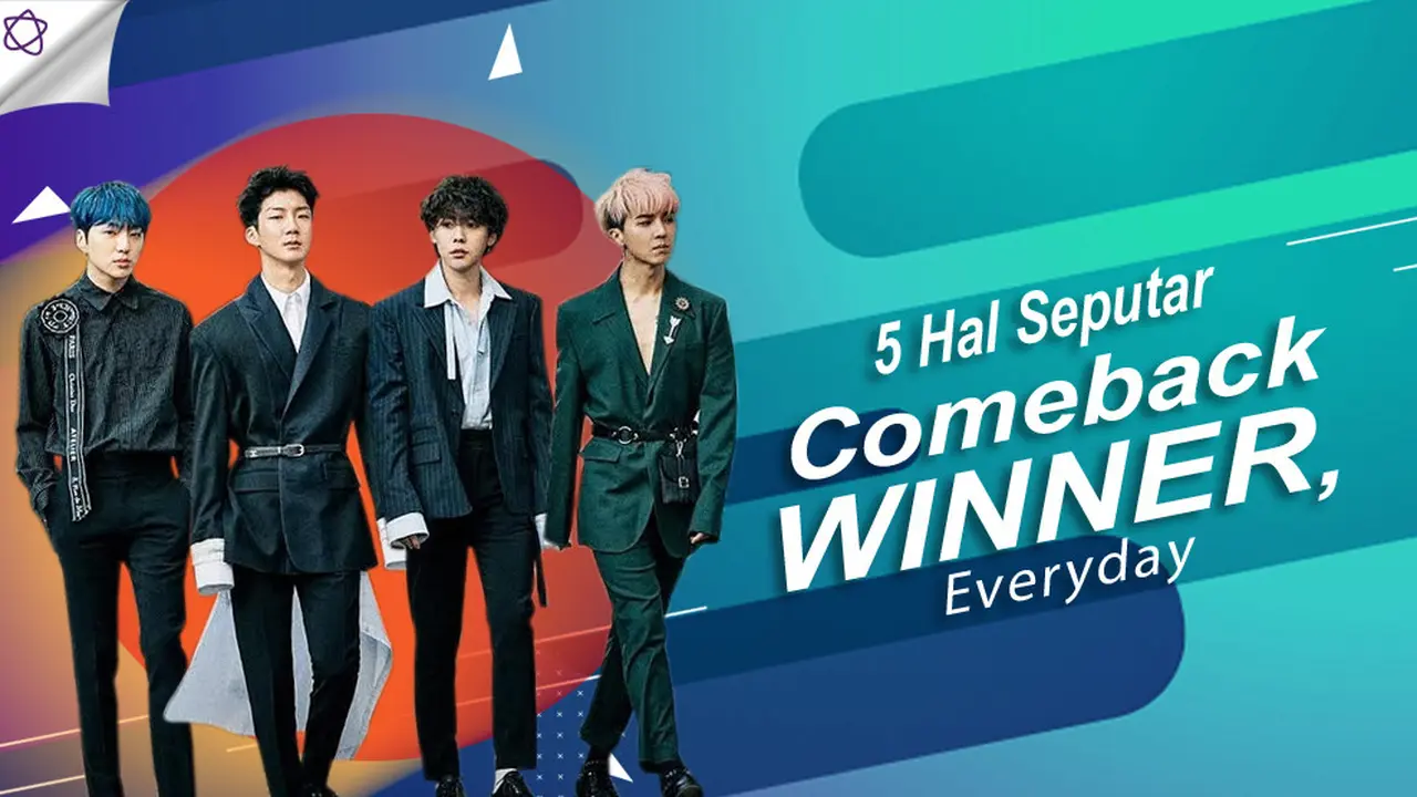 [Bintang] 5 Hal Seputar Comeback WINNER, Everyday