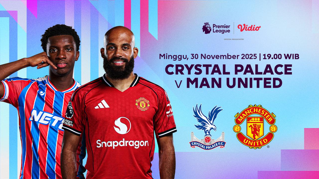 Nonton Siaran Langsung Liga Premiere 2025/26 Crystal Palace vs Man United, Eksklusif di Vidio