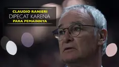 Berita video soal 4 hal menarik soal pemecatan Claudio Ranieri oleh Leicester City.