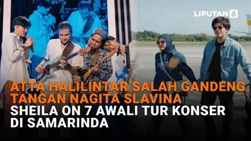 Atta Halilintar Salah Gandeng Tangan Nagita Slavina, Sheila on 7 Awali Tur Konser di Samarinda