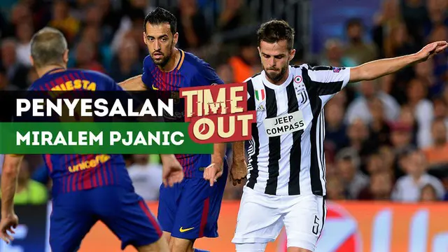 VIDEO: Miralem Pjanic Sesali Kekalahan Juventus dari Barcelona