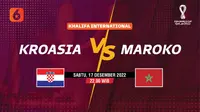 Kroasia vs Maroko di Piala Dunia 2022. (foto: Liputan6.com/Triyasni)