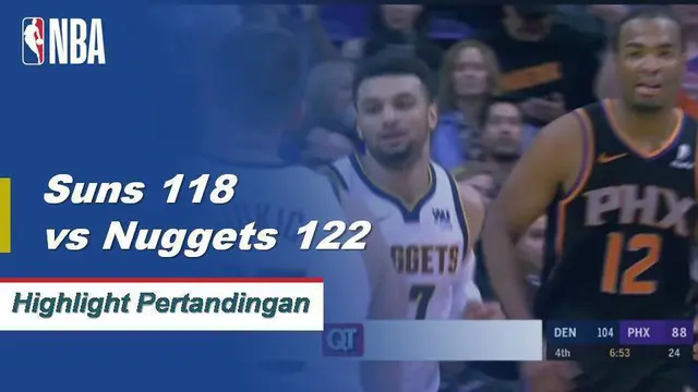 Cuplikan Pertandingan NBA : Nuggets 122 vs Suns 118