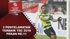 Video 3 penyelamatan terbaik Torabika Soccer Championship 2016 pada pekan ke-11.