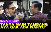 VIDEO: Luhut Jawab Soal Main Tambang "Saya Gak Mau Bisnis Selama Jadi Pejabat Negara"