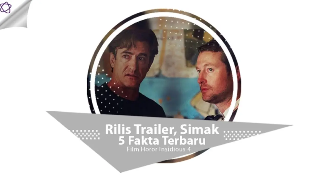 [Bintang] Rilis Trailer, Simak 5 Fakta Terbaru Film Horor Insidious 4