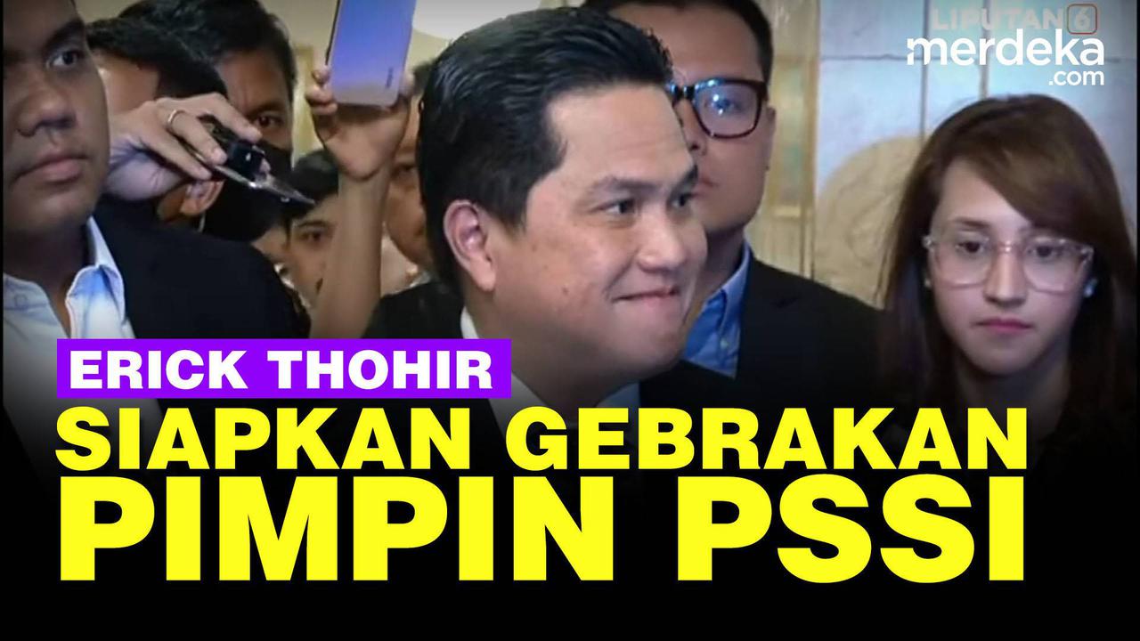 VIDEO: Ketum PSSI Erick Thohir Bicara Match Fixing dan Siapkan Wasit Wanita