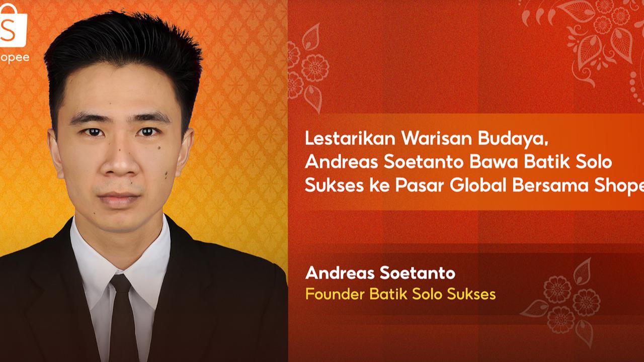 Batik Solo Sukses ke Pasar Global, Andreas Soetanto Gaungkan Warisan Budaya bersama Shopee