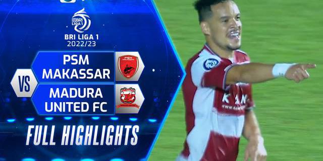 VIDEO: Highlights BRI Liga 1, Madura United Raih Kemenangan 1-0 atas PSM Makassar
