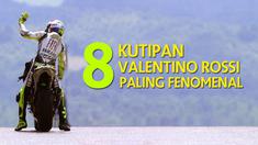 Video mengenai 8 kutipan Valentino Rossi yang pernah dinyatakan olehnya di MotoGP sepanjang karirnya.