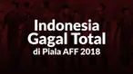 Timnas Indonesia dipastikan tersingkir dari persaingan Piala AFF 2018 setelah tidak mampu lolos dari Grup B.