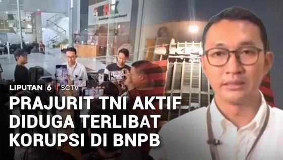 Dua Prajurit TNI Aktif Diduga Terseret Korupsi Dana Kebencanaan BNPB