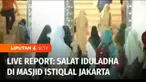 Kami akan ajak Anda sesaat lagi memantau bagaimana menjelang salat Iduladha di Masjid Al Jabbar dan juga Istiqlal, Jakarta.