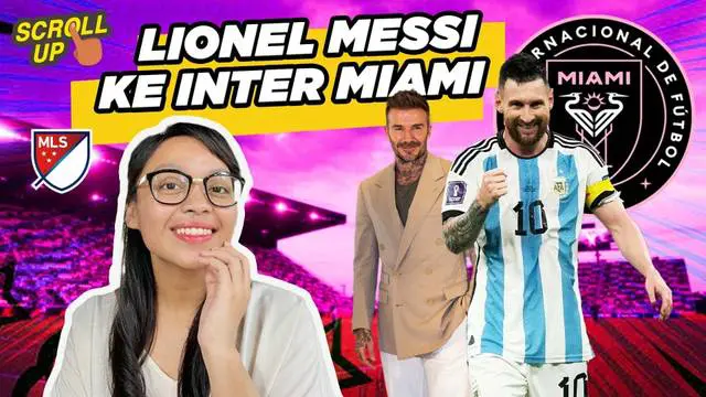 Berita Video, scroll up kali ini akan membahas kepindahan Lionel Messi ke klub MLS