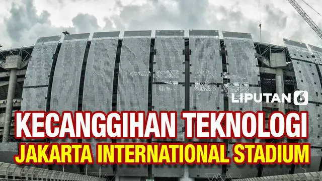 VIDEO: Deretan Teknologi Canggih Jakarta International Stadium!