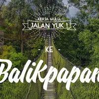Kerja Mulu, Jalan Yuk ke Balikpapan. (Digital Imaging: M. Iqbal Nurfajri/Bintang.com)
